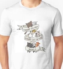 I want to pet every cat in the world! Unisex T-Shirt