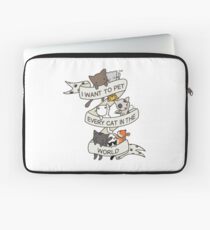I want to pet every cat in the world! Laptop Sleeve