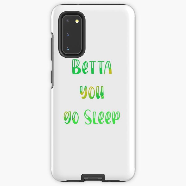 better you go and sleep Samsung Galaxy Tough Case