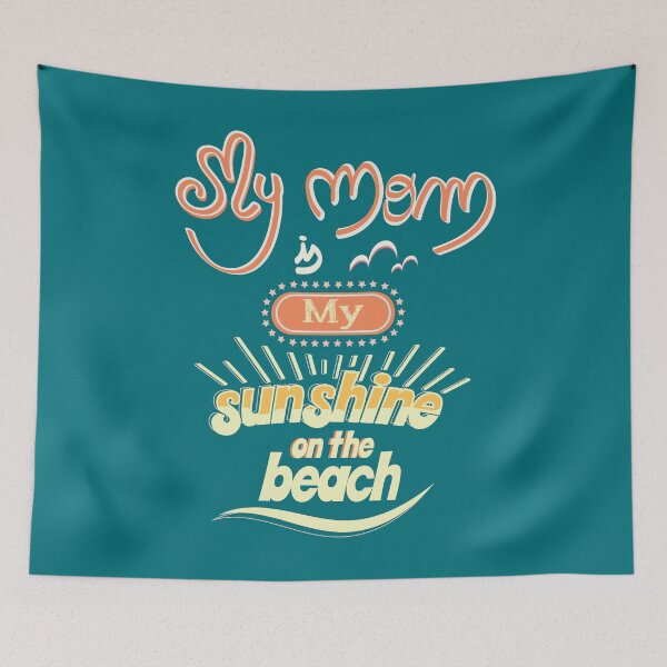 Item preview, My Mom is my sunshine on the beach (colors) designed and sold by Arteria Mix.