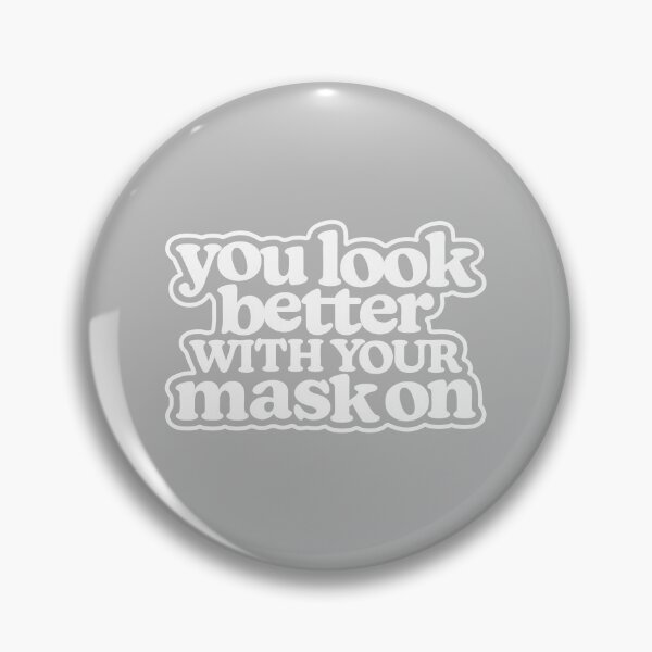 Item preview, You Look Better with Your Mask On designed and sold by MessyBestie.