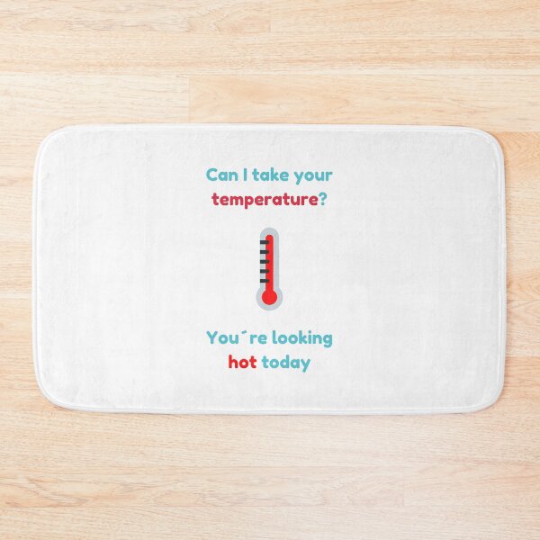 Item preview, Your temperature is looking hot today designed and sold by daguilon.