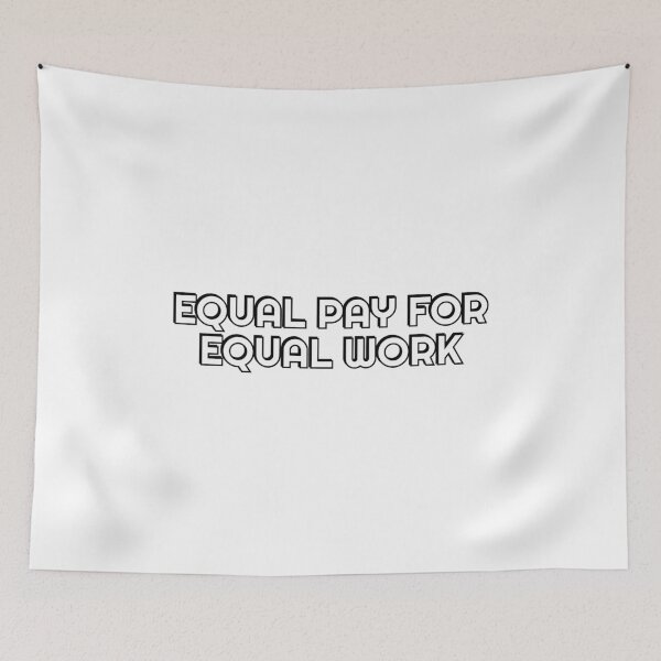 Item preview, Equal pay for equal work - equal rights slogan designed and sold by Inspirationmotivation.