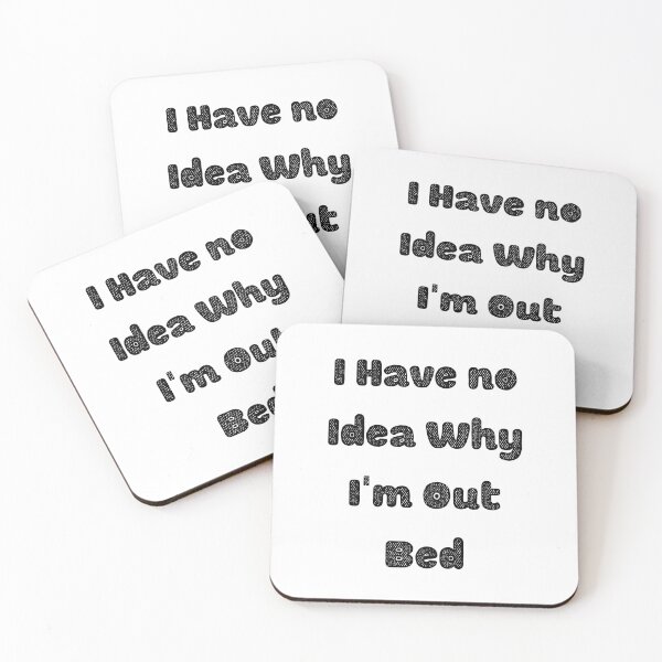 Item preview, I Have no Idea Why I'm Out Bed Funny saying T-shirt Classic designed and sold by lhousshop.