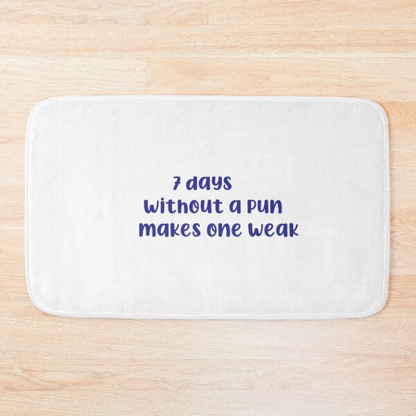 Item preview, 7 Days Without A Pun Makes One Weak designed and sold by yoyodsing15.