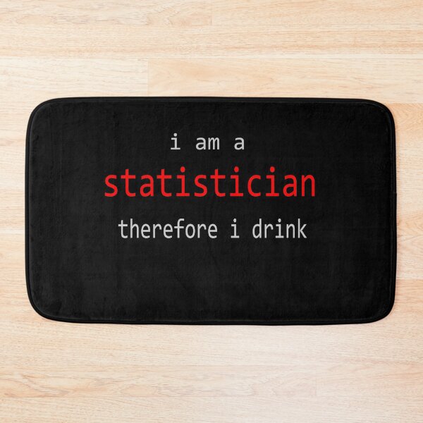 Item preview, I am a statistician therefore I drink designed and sold by ColdOwl.