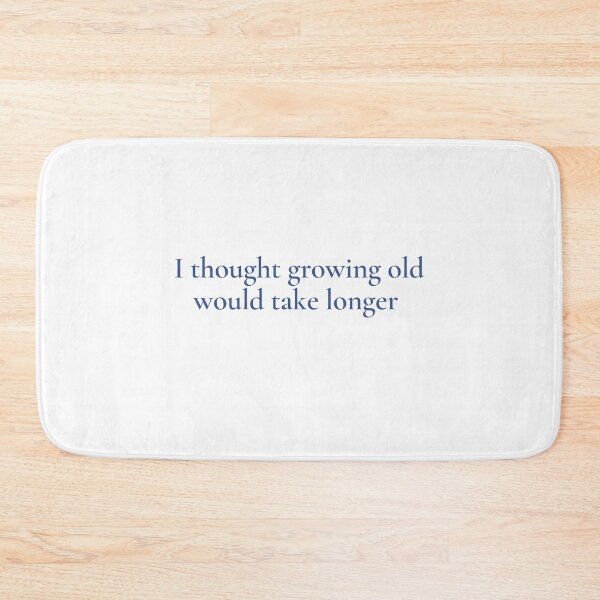 Item preview, I thought growing old would take longe. designed and sold by pam1234.