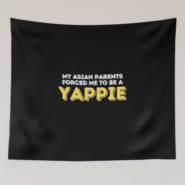 Item preview, My Asian Parents Forced Me to Be a Yappie designed and sold by yumiso.