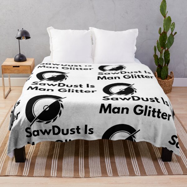 Item preview, Sawdust Is Man Glitter designed and sold by WorldPrintTees.