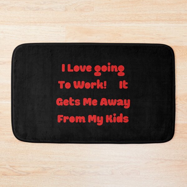 Item preview, I Love going To Work! It Gets Me Away From My Kids Funny idea T Shirt classic designed and sold by lhousshop.