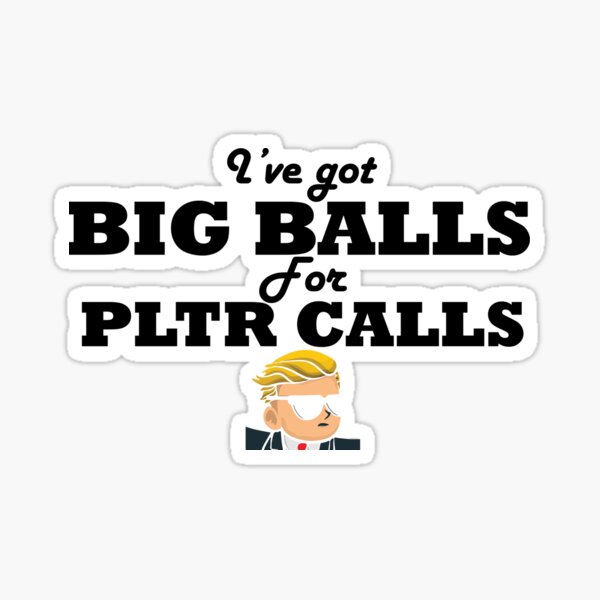 Item preview, Wall Street Bets - Big Balls for PLTR Calls  designed and sold by J Bigglesworth.