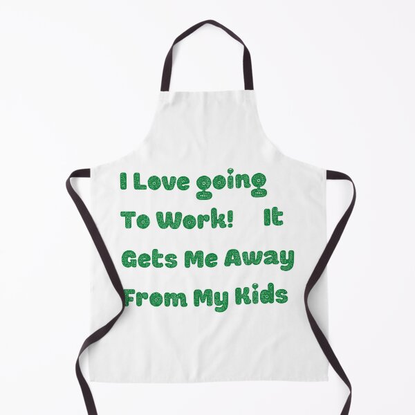 Item preview, I Love going To Work! It Gets Me Away From My Kids Funny T Shirt classic designed and sold by lhousshop.