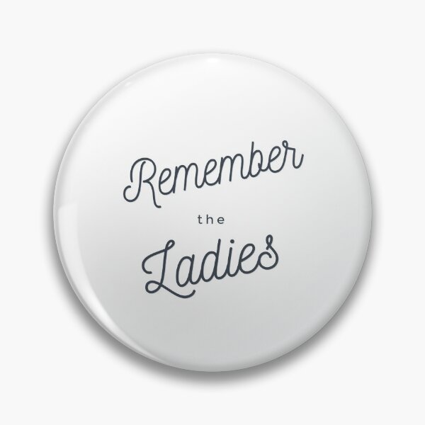 Item preview, Remember The Ladies designed and sold by katelyngames.