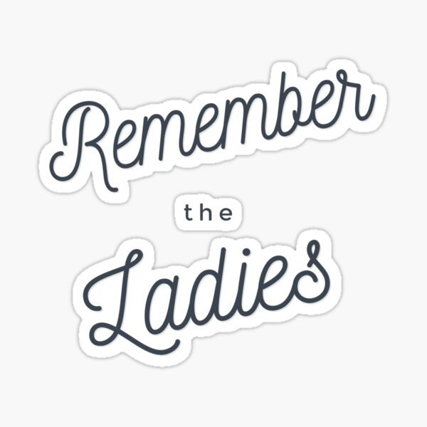 Item preview, Remember The Ladies designed and sold by katelyngames.