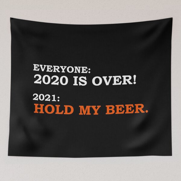 Item preview, 2020 Is Over But 2021 Says Hold My Beer designed and sold by SportsWearStore.