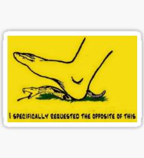i specifically requested the opposite of this Sticker