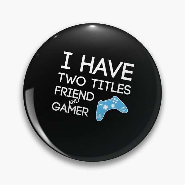 Item preview, I Have Two Titles Friend And Gamer Funny gaming Gift For gamer Lovers  designed and sold by pedrored369.