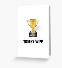 Trophy Wife Greeting Card