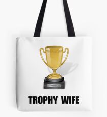 Trophy Wife Tote Bag