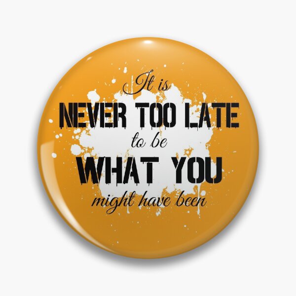 Item preview, It is Never Too Late To Be What You Might Have Been designed and sold by SECRET STORE.