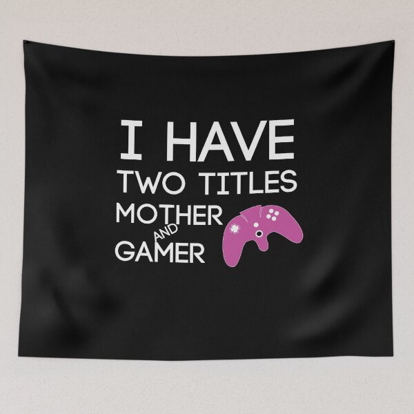 Item preview, I Have Two Titles Mother And Gamer Funny gaming Gift For gamer Lovers  designed and sold by pedrored369.