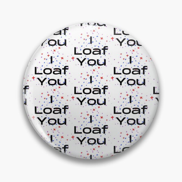 Item preview,  I Loaf You designed and sold by WorldPrintTees.