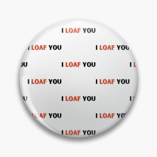 Item preview,  I Loaf You designed and sold by WorldPrintTees.
