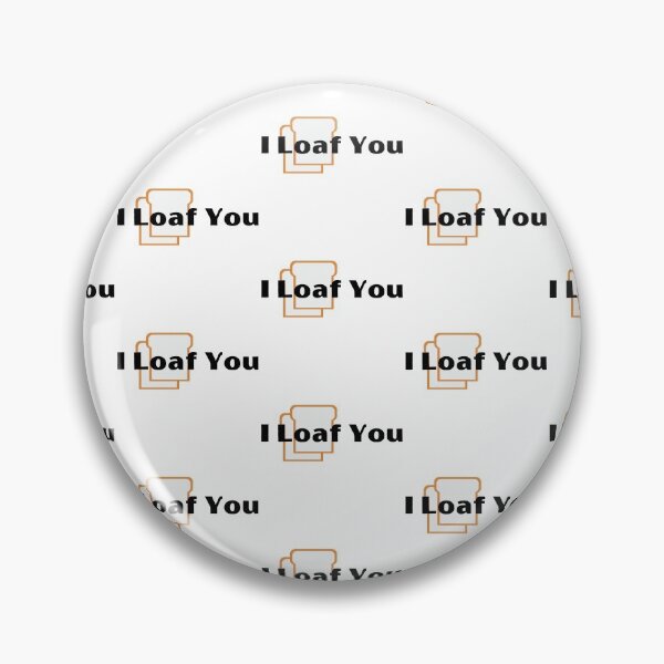Item preview,  I Loaf You designed and sold by WorldPrintTees.