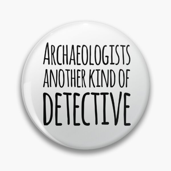 Item preview, Archaeologists Another Kind of Detective designed and sold by SerenaBliss.