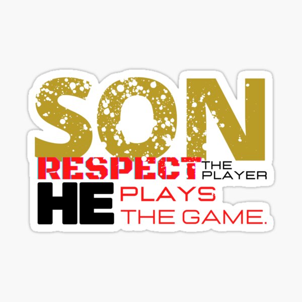 Son - Respect the player, he plays the game. Sticker