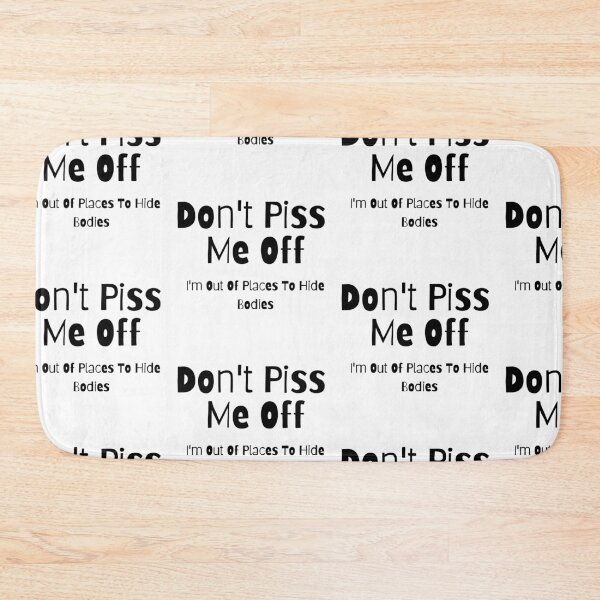 Item preview,   Don't Piss Me Off designed and sold by WorldPrintTees.