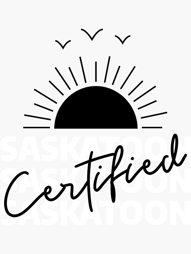 "Saskatoon certified" Sticker for Sale by saskadventurer Redbubble