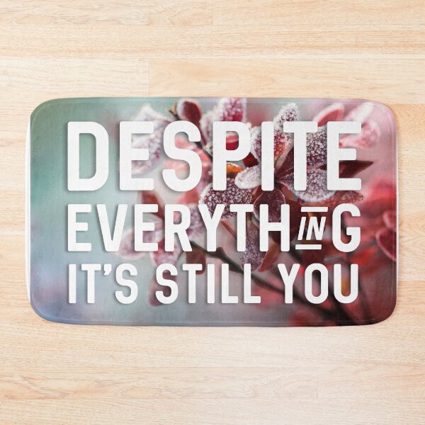 Item preview, Despite everything it's still you designed and sold by BrokeHustler.
