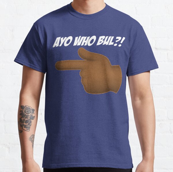 AYO WHO BUL?! - Philly Slang Funny T-shirt Classic T-Shirt