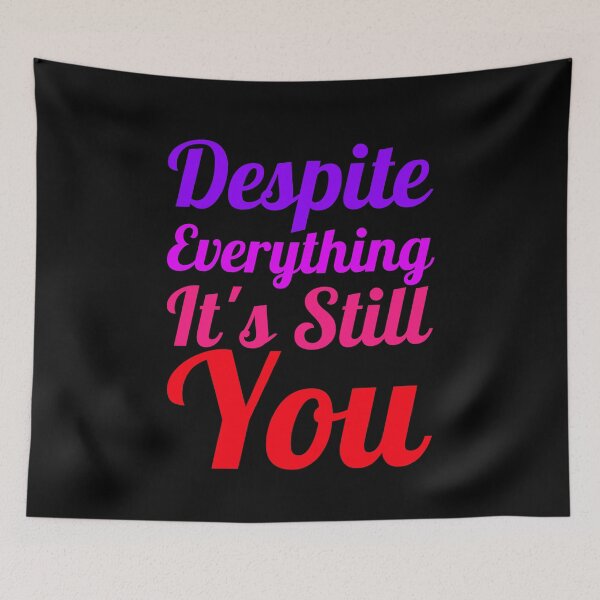 Item preview, Despite Everything It's Still You designed and sold by alancrapopod.