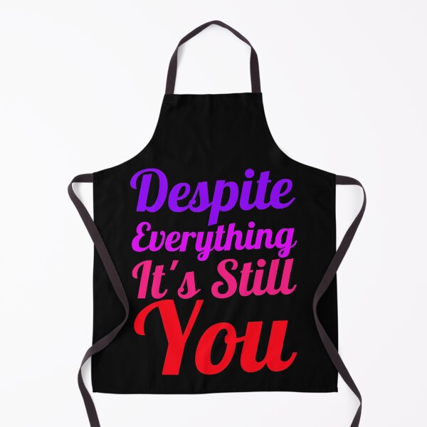 Item preview, Despite Everything It's Still You designed and sold by alancrapopod.