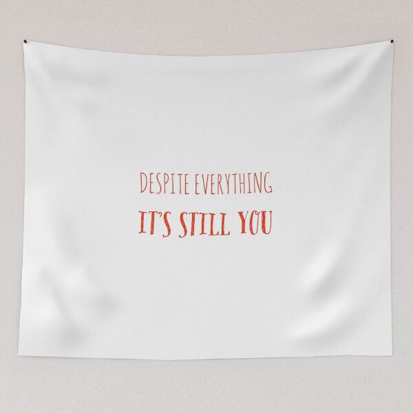 Item preview, Despite Everything It's Still You Text designed and sold by cjrellama.