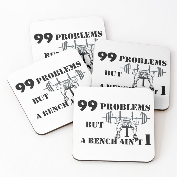 Item preview, 99 problems but a bench ain't one designed and sold by Dunn Designs.