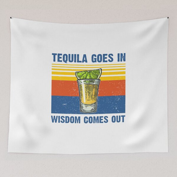 Item preview, Tequila Goes In Wisdom Comes Out Vintage designed and sold by leanhngunhubo.