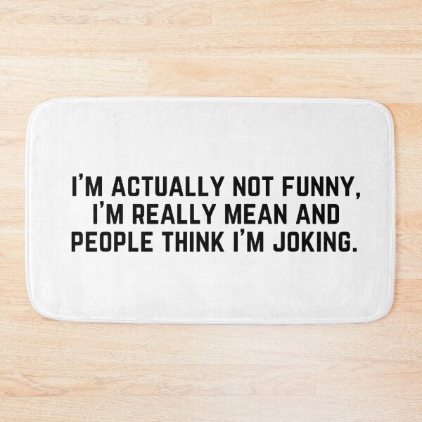 Item preview, Im Actually Not Funny Im Just Really Mean And people Think Im Joking designed and sold by KarolinaPaz.