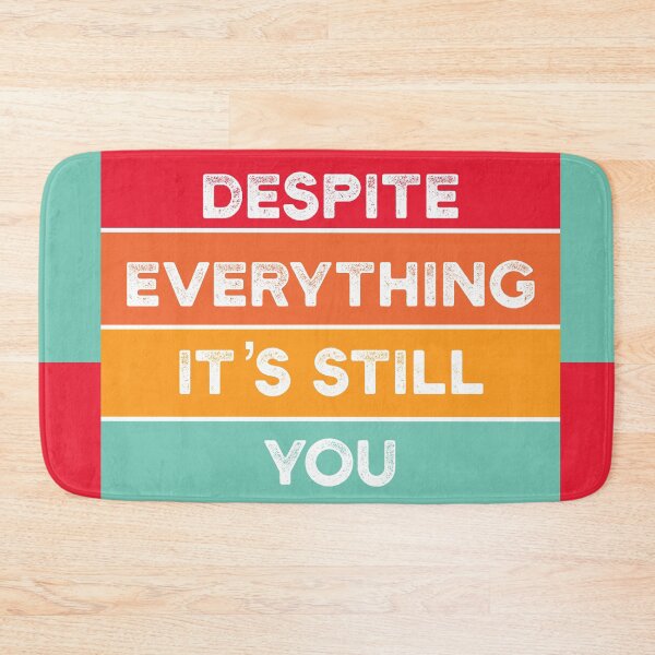 Item preview, Despite everything, its still you designed and sold by CricketDoodles.