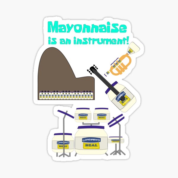 "Mayonnaise is an Instrument" Sticker by aribluestein Redbubble