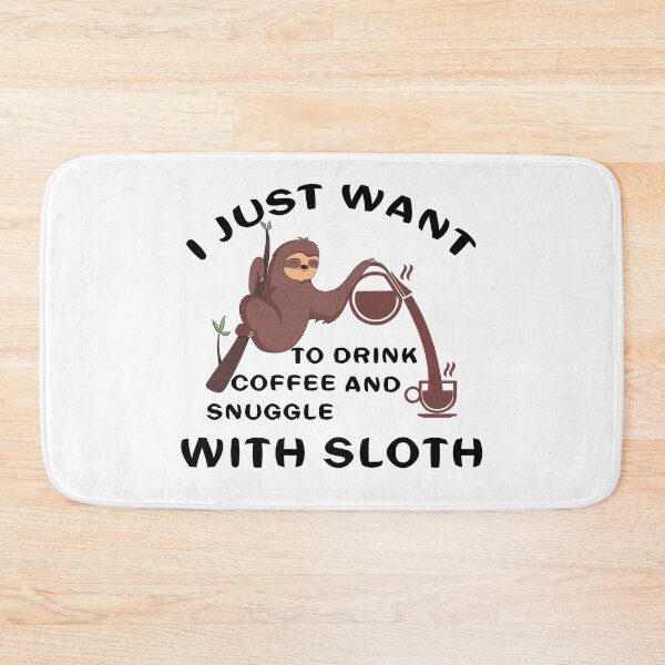 Item preview, i just want to drink coffee and snuggle with sloth designed and sold by saied-DGI.