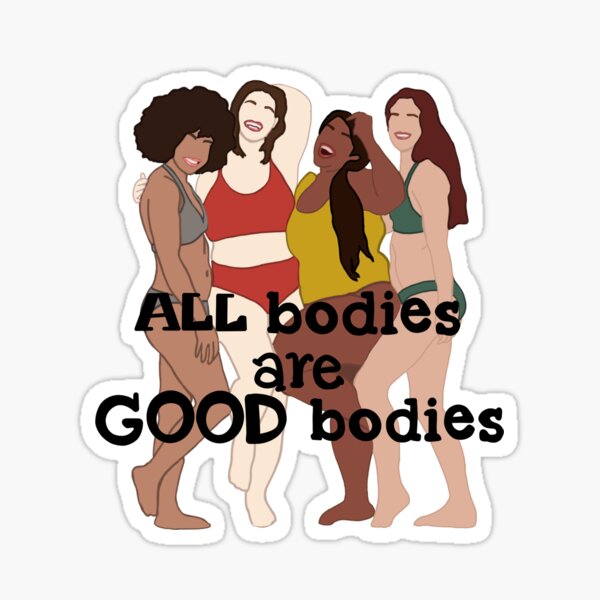 All Bodies Are Good Bodies Sticker For Sale By Faithyroseart Redbubble 