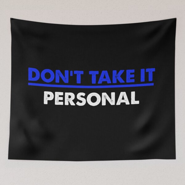 Item preview, Don't Take It Personal designed and sold by fdbweiss.