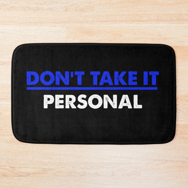 Item preview, Don't Take It Personal designed and sold by fdbweiss.
