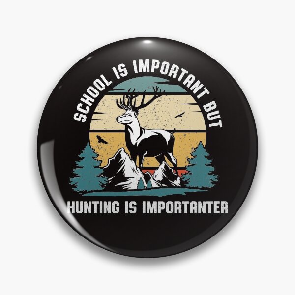 Item preview, school Is Important But Hunting Is Importanter funny education outdoor nature deer hunting lover   designed and sold by Majesticoo.