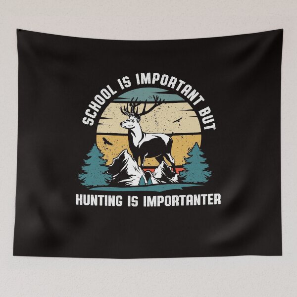 Item preview, school Is Important But Hunting Is Importanter funny education outdoor nature deer hunting lover   designed and sold by Majesticoo.