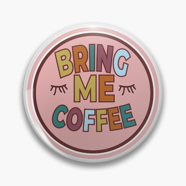 Item preview, Bring Me Coffee designed and sold by feliciasdesigns.