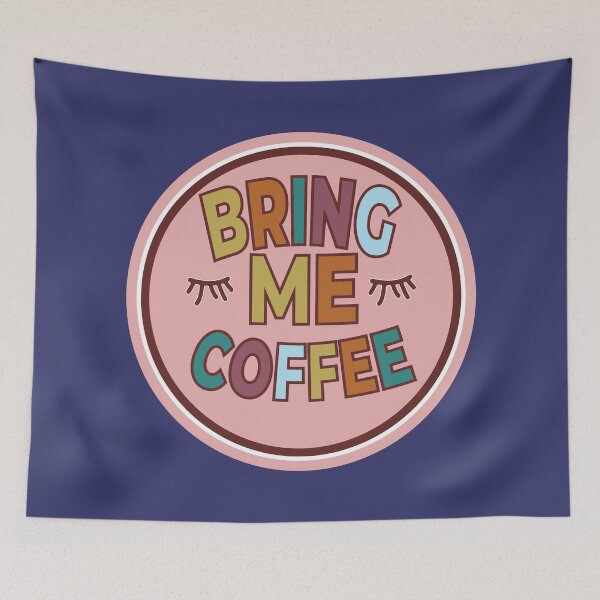 Item preview, Bring Me Coffee designed and sold by feliciasdesigns.